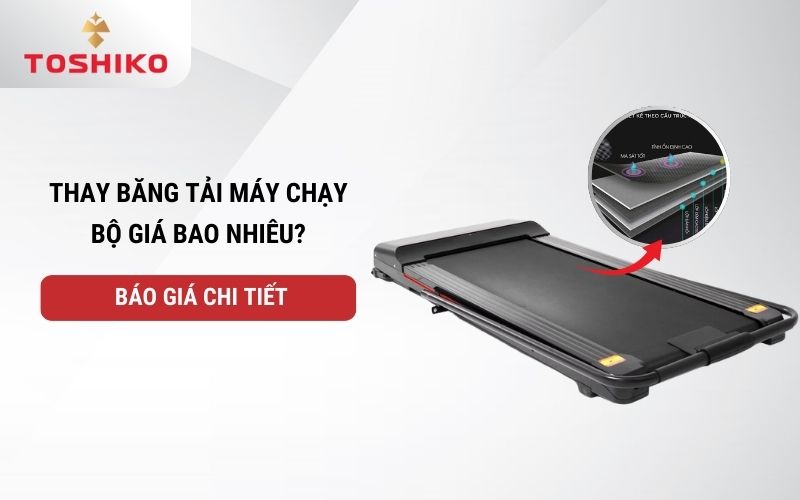 Thay băng tải máy chạy bộ giá bao nhiêu? Báo giá chi tiết