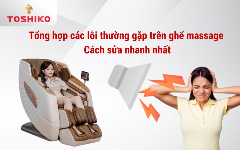 Tổng hợp các lỗi thường gặp trên ghế massage - Cách sửa nhanh