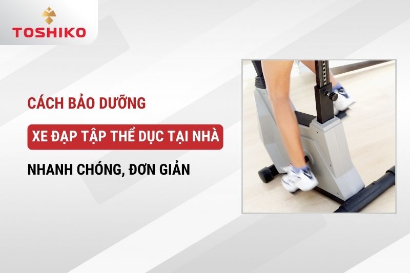 Cách bảo dưỡng xe đạp tập thể dục tại nhà nhanh chóng, đơn giản