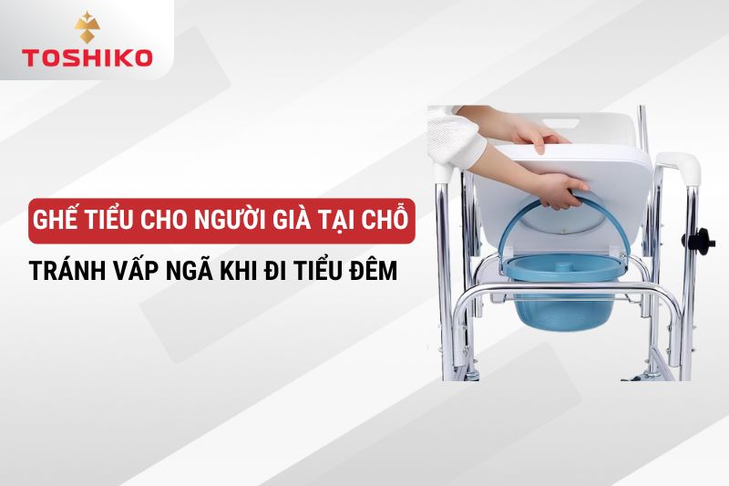 Ghế tiểu cho người già tại chỗ tránh vấp ngã khi đi tiểu đêm