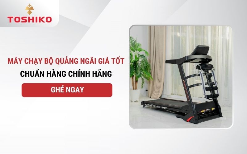 Máy chạy bộ Quảng Ngãi giá tốt, chuẩn hàng chính hãng - Ghé ngay