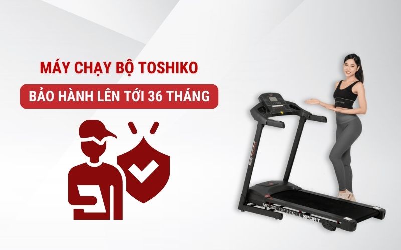 Máy chạy bộ Toshiko được bảo hành lên tới 36 tháng