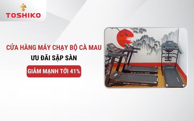Cửa hàng máy chạy bộ Cà Mau ưu đãi sập sàn - Giảm mạnh tới 41%