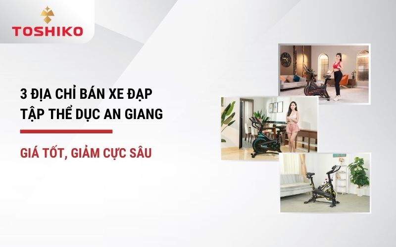 3 địa chỉ bán xe đạp tập thể dục An Giang giá tốt, giảm cực sâu