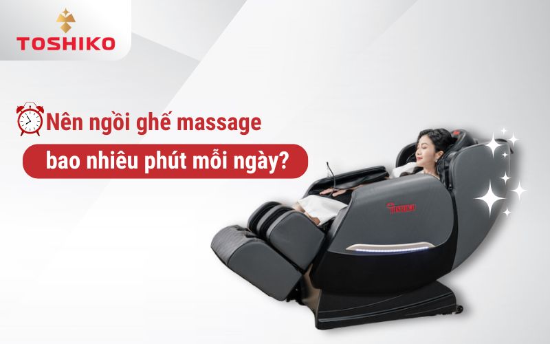 Nên ngồi ghế massage bao nhiêu phút mỗi ngày?