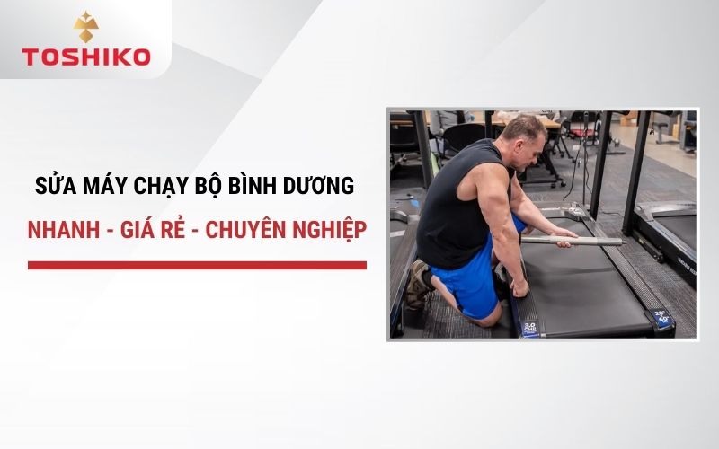 Sửa máy chạy bộ Bình Dương nhanh - giá rẻ - chuyên nghiệp