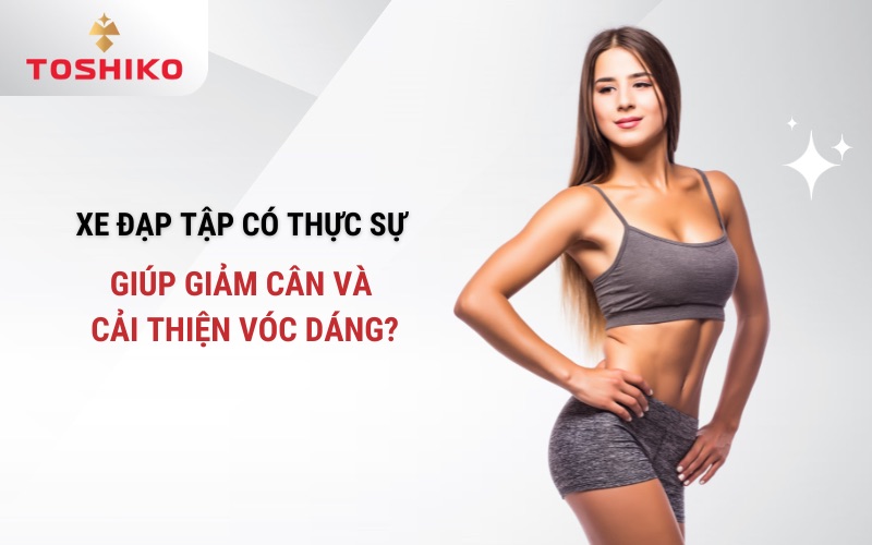 Xe đạp tập có thực sự giúp giảm cân và cải thiện vóc dáng?