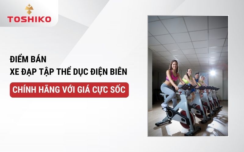 Điểm bán xe đạp tập thể dục Điện Biên chính hãng với giá cực sốc