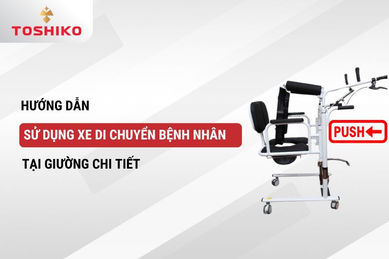 Hướng dẫn sử dụng xe di chuyển bệnh nhân tại giường chi tiết