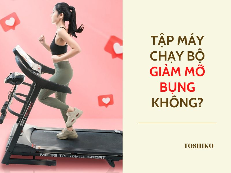 Tập máy chạy bộ giảm mỡ bụng không? 5 bài chạy bộ giảm mỡ hiệu quả