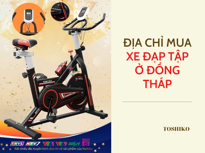 Địa chỉ mua xe đạp tập thể dục Đồng Tháp giá rẻ, đáng tin cậy
