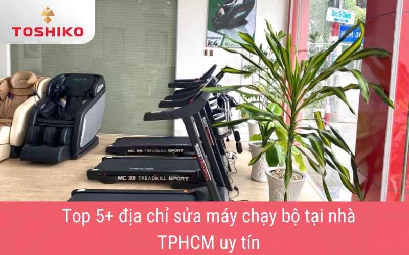 Top 5+ địa chỉ sửa máy chạy bộ tại nhà TPHCM uy tín