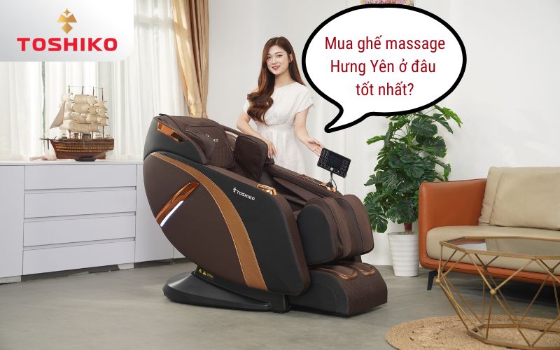 Top 6 địa chỉ bán ghế massage Hưng Yên giá tốt