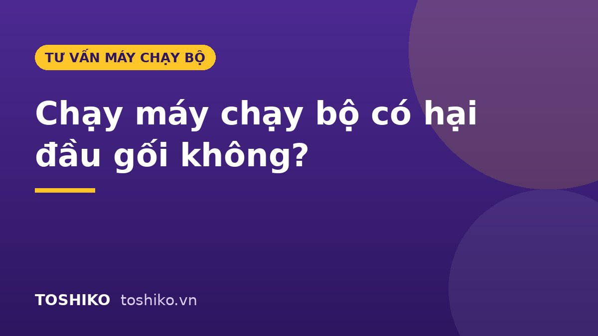 Chạy máy chạy bộ có hại đầu gối không? 7 cách chạy bảo vệ khớp gối