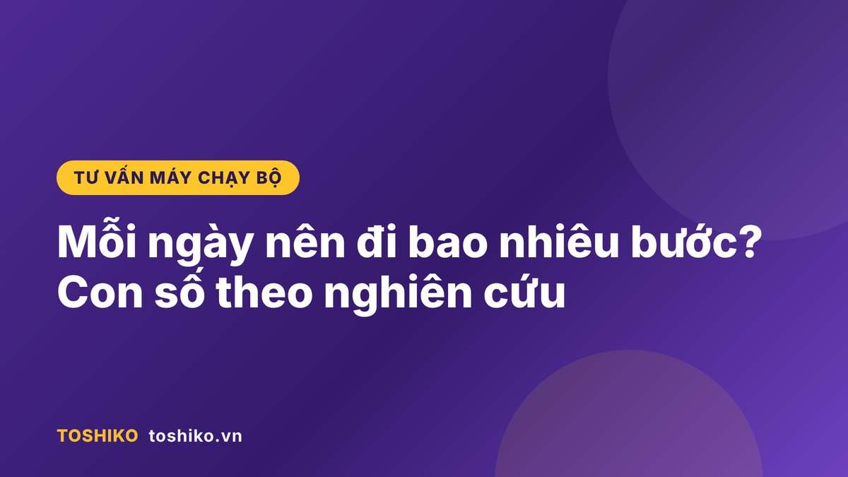 Mỗi ngày nên đi bao nhiêu bước? Con số theo nghiên cứu khoa học