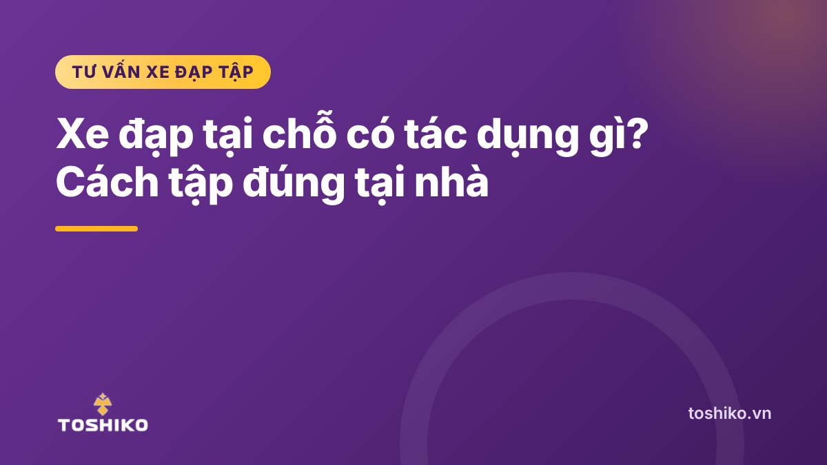 Xe đạp tại chỗ có tác dụng gì? Cách tập đúng cho người mới